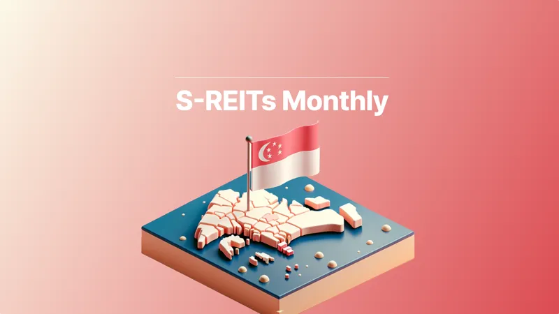 S-REITs Monthly(부제 : 오피스 리츠의 견조한 성장세)